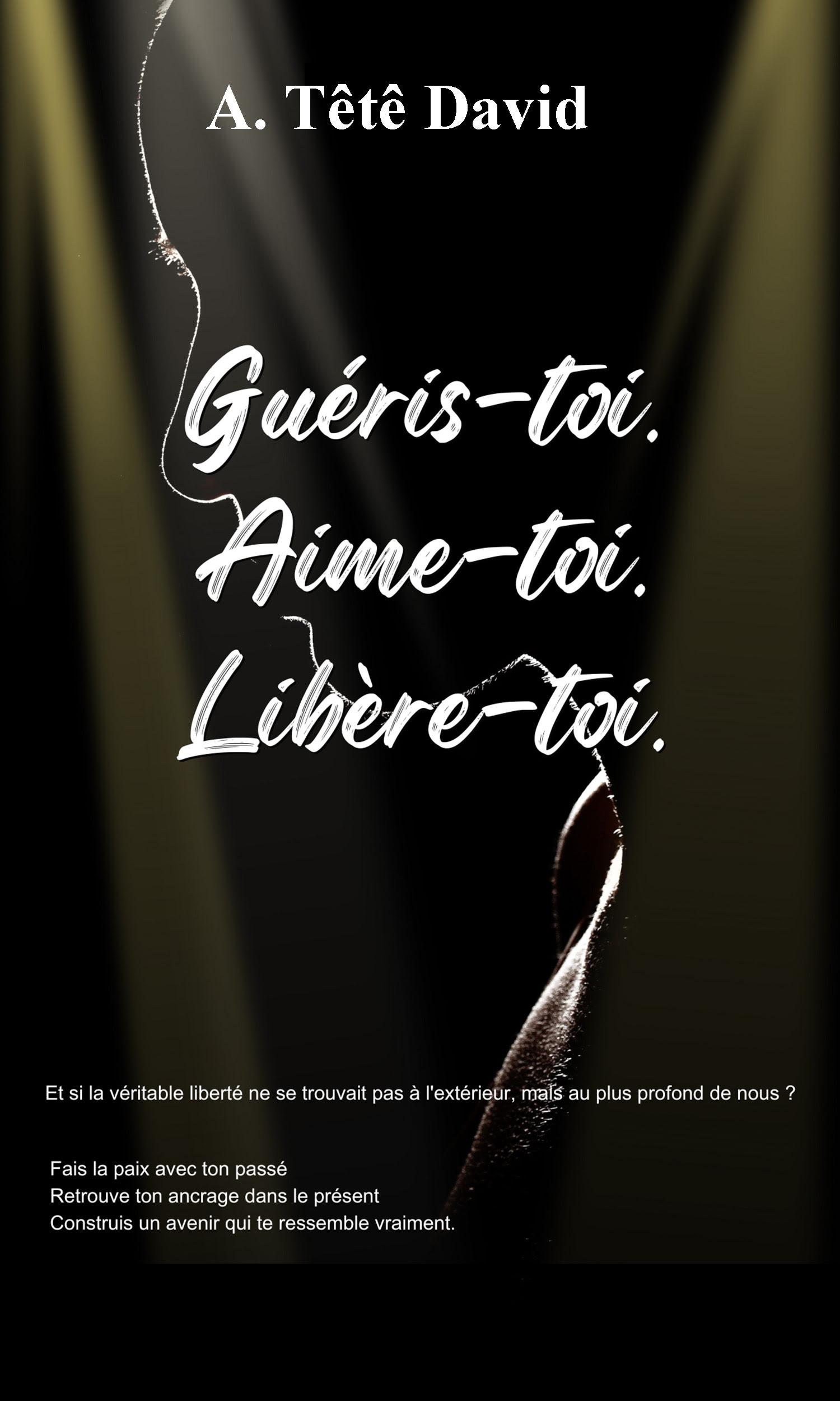 Couverture de Guéris-toi. Aime-toi. Libère-toi.