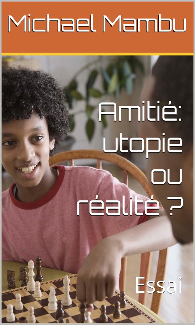 Couverture de Amitié: Utopie ou réalité ?