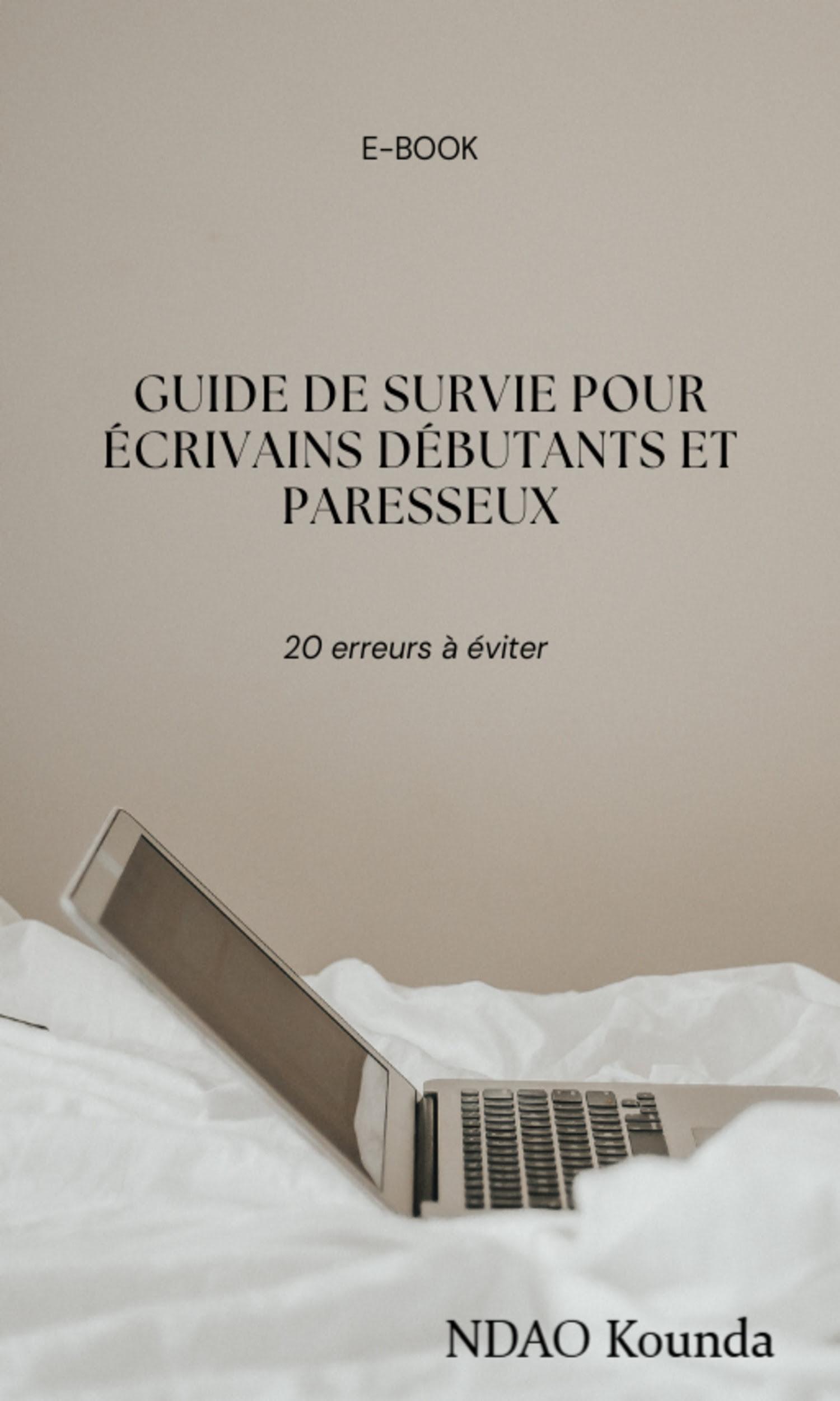 Couverture de Guide de survie pour écrivain débutant et paresseux