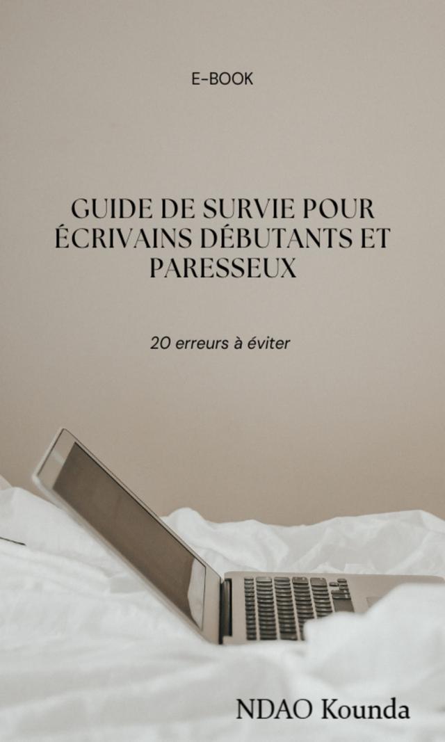 Couverture de Guide de survie pour écrivain débutant et paresseux