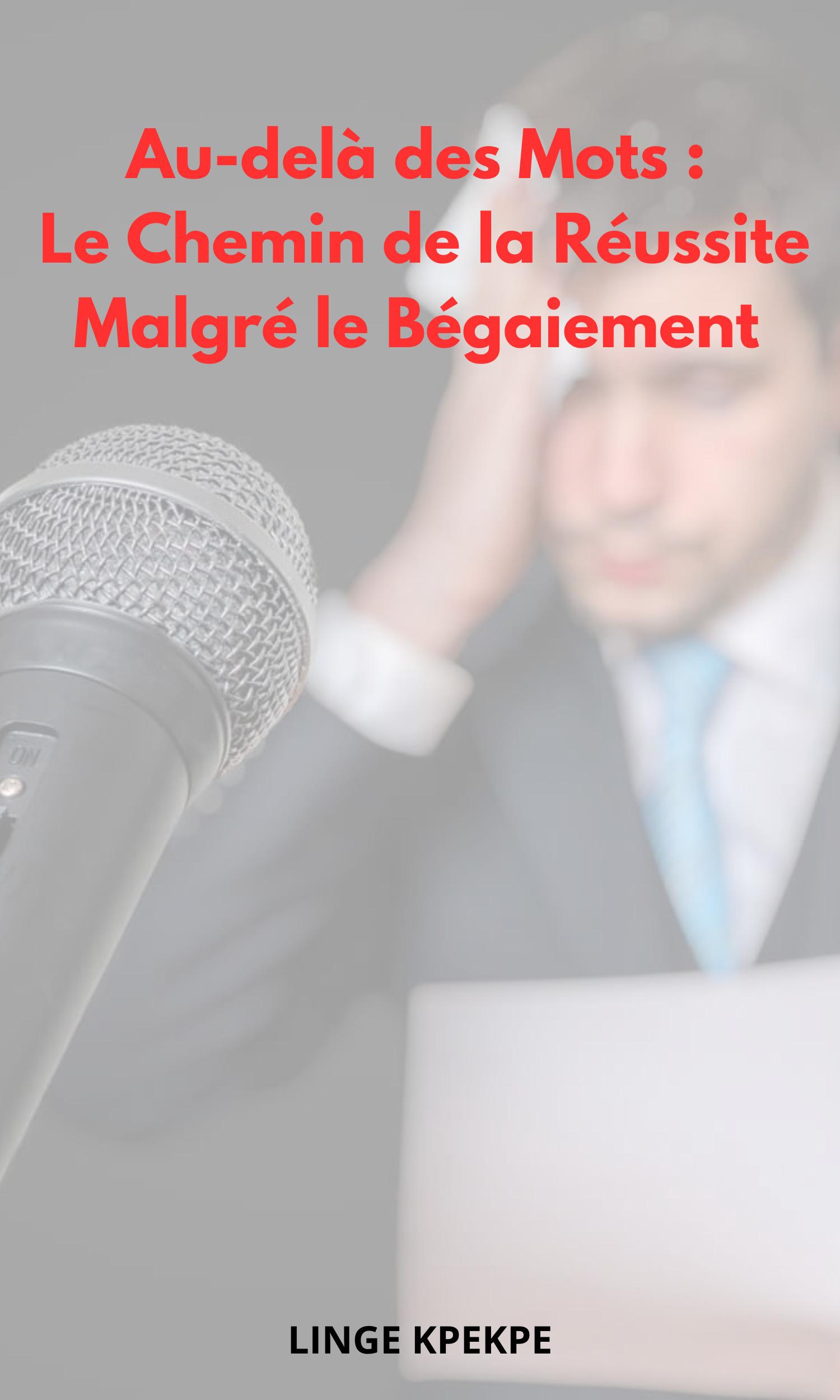 Couverture de Au-delà des Mots : Le Chemin de la Réussite Malgré le Bégaiement