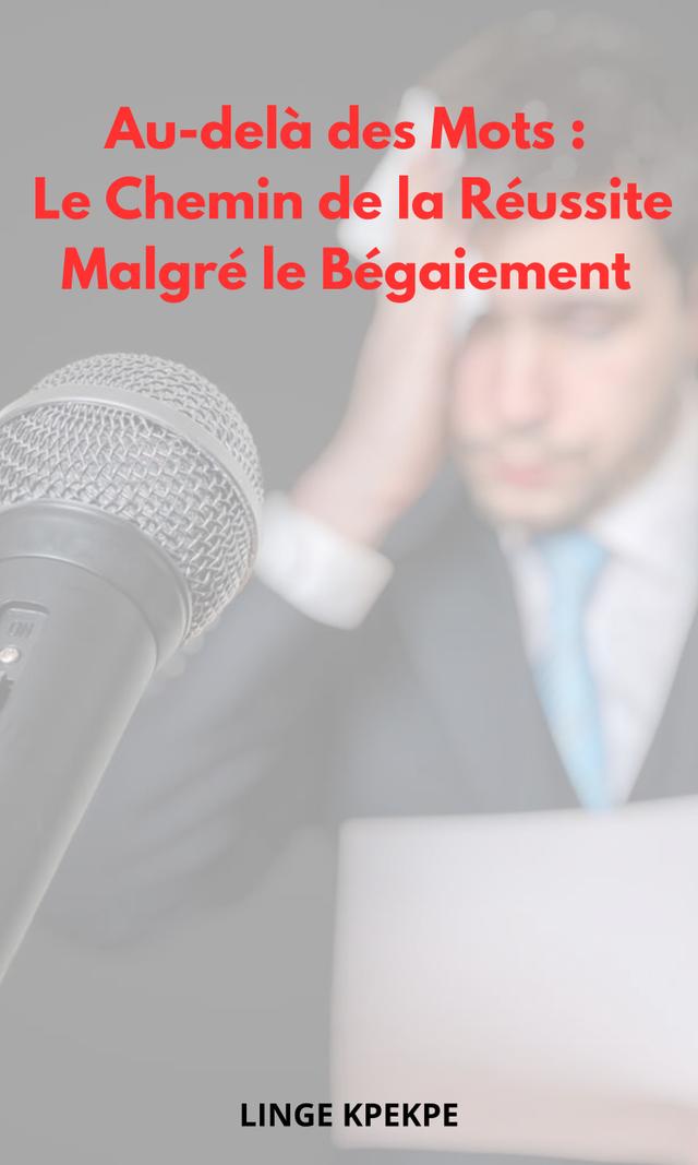 Couverture de Au-delà des Mots : Le Chemin de la Réussite Malgré le Bégaiement