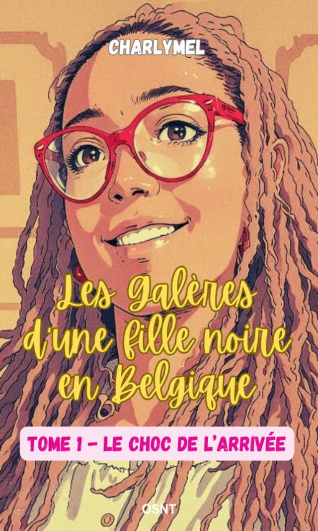 Couverture de Les galères d’une fille noire en Belgique – Tome 1 : Le choc de l’arrivée