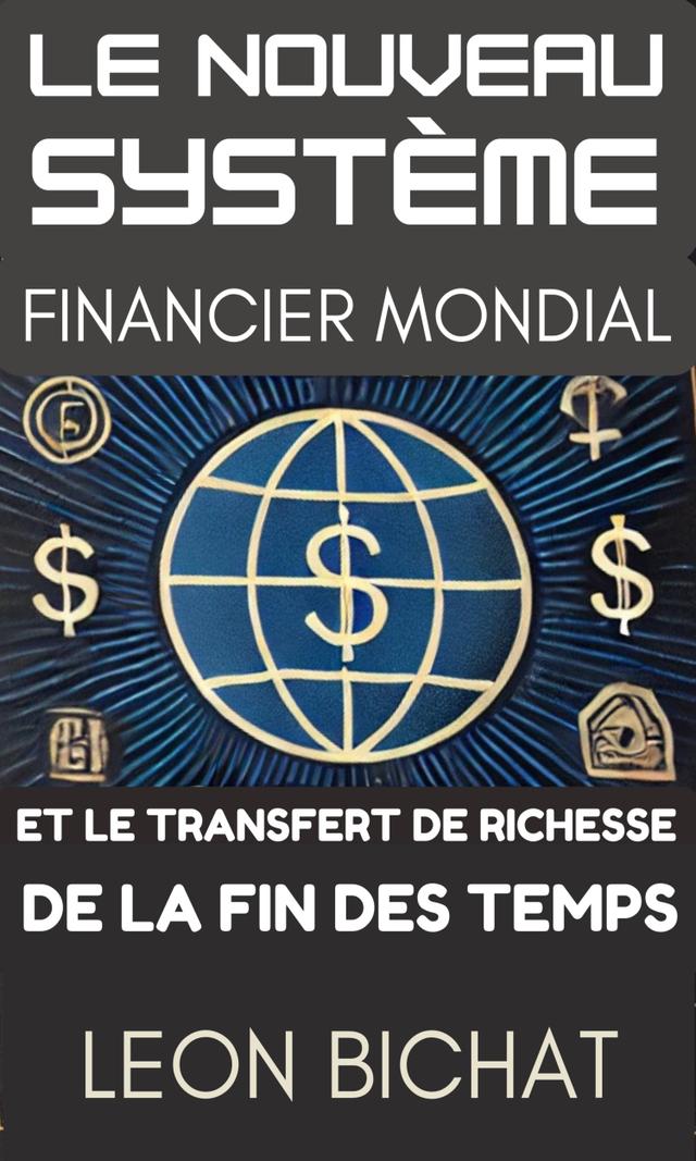 Couverture de Le Nouveau Système Financier Mondial et Le Transfert de Richesses de la Fin des Temps