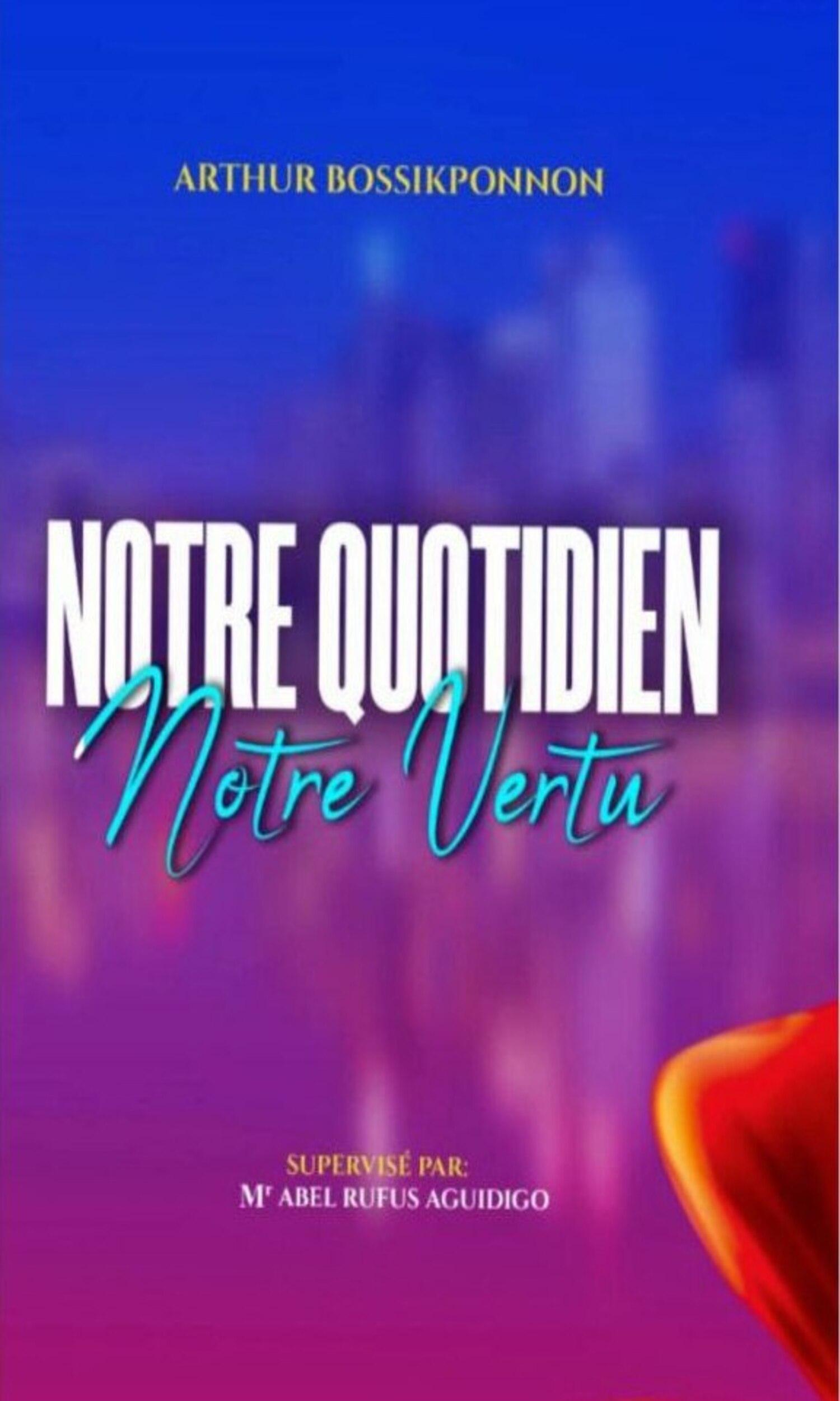 Couverture de Notre quotidien, notre vertu