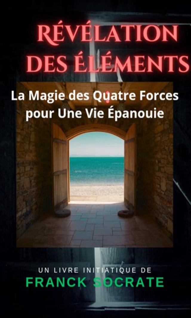 Couverture de Le Pouvoir des Quatre Éléments : Santé, Énergie, Harmonie