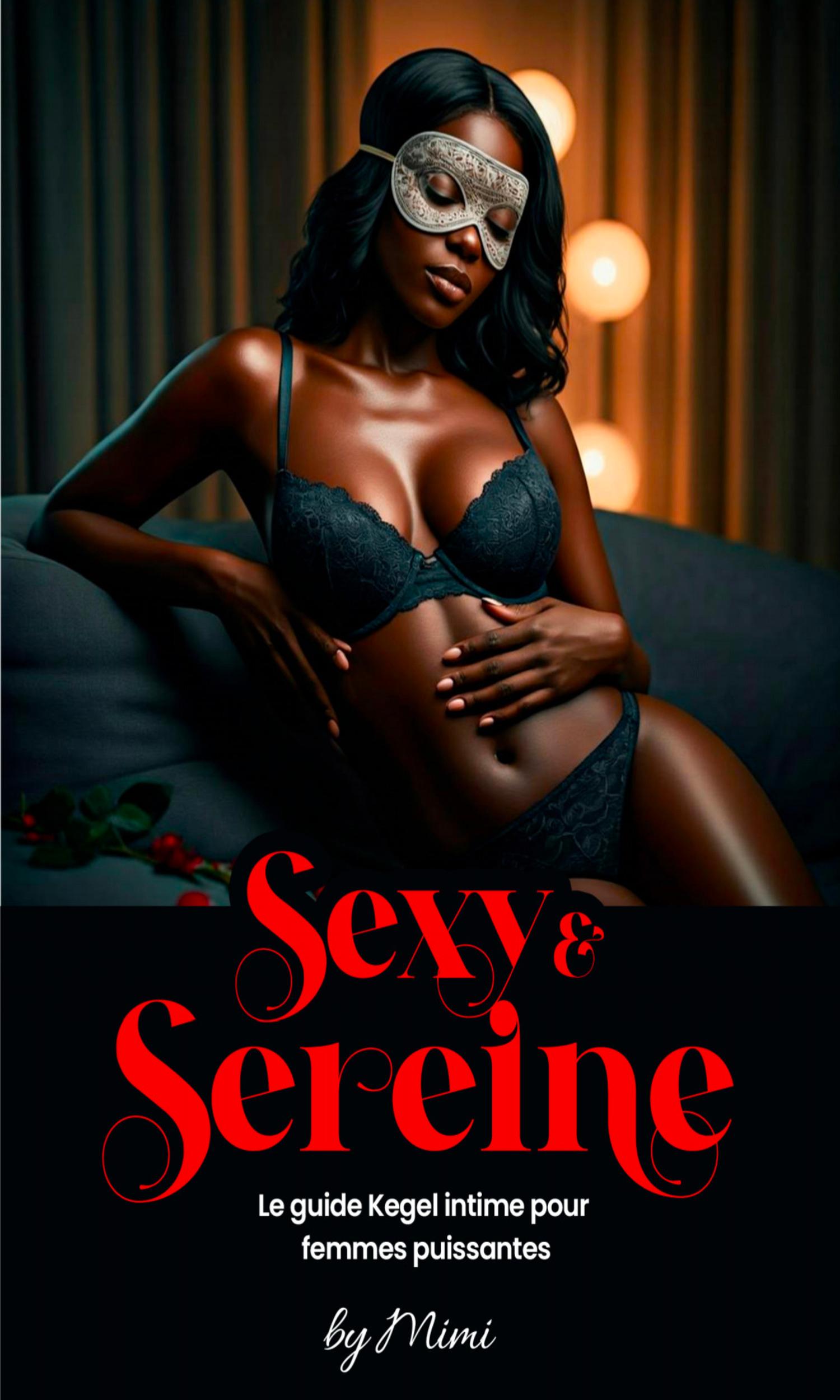 Couverture de Sexy et Sereine, le guide de kegel intime pour femmes puissantes