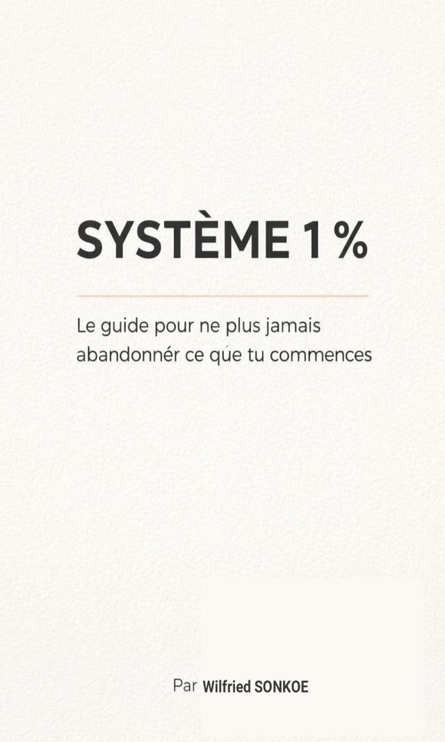 Couverture de SYSTÈME 1 % Le guide pour ne plus jamais abandonner ce que tu commences
