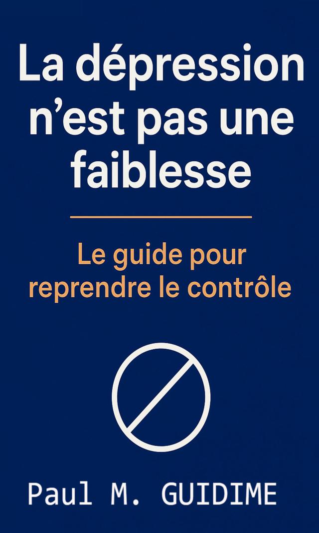 Couverture de La dépression n'est pas une faiblesse : Le guide pour reprendre le contrôle 