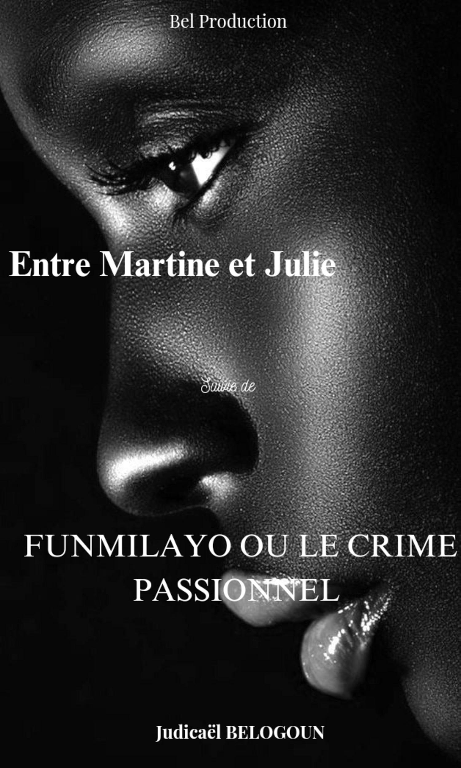 Couverture de Entre Martine et Julie suivie de Funmilayo ou le crime passionnel