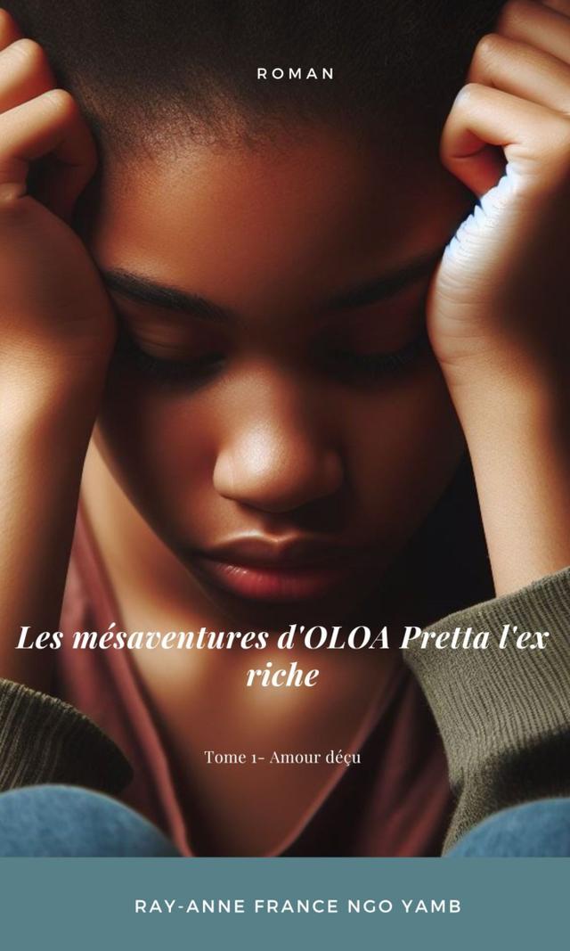 Couverture de Les Mésaventures d’Oloa Pretta, l’ex-riche Tome 1 : Amour Déçu
