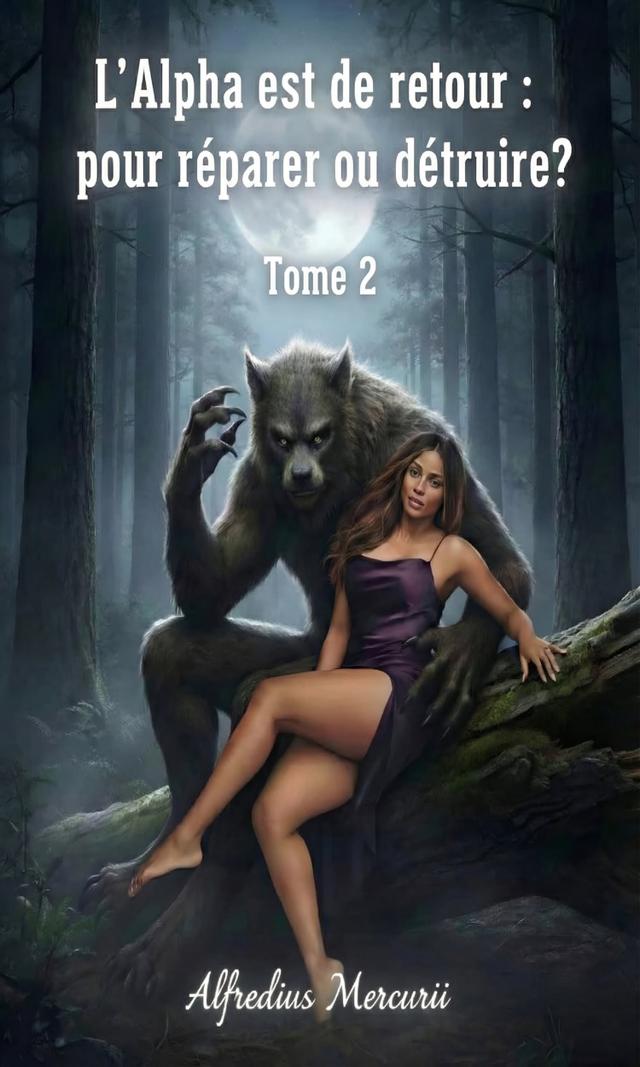 Couverture de L'Alpha est de retour :pour réparer ou détruire ? Tome 2