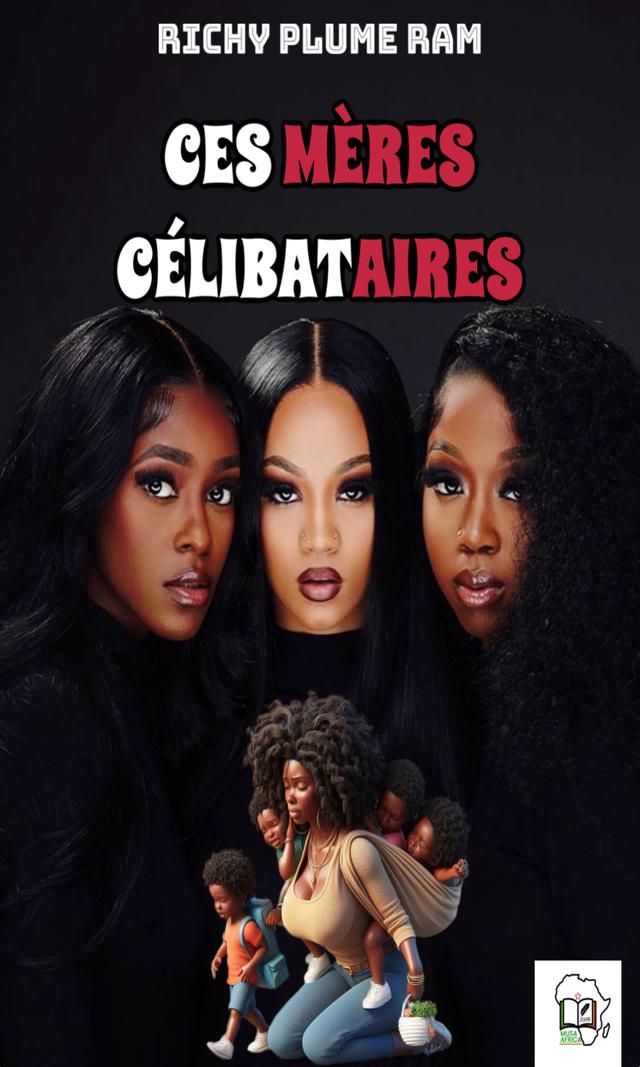 Couverture de Ces mères célibataires ( Trois femmes, trois cœurs en quête d’amour…)