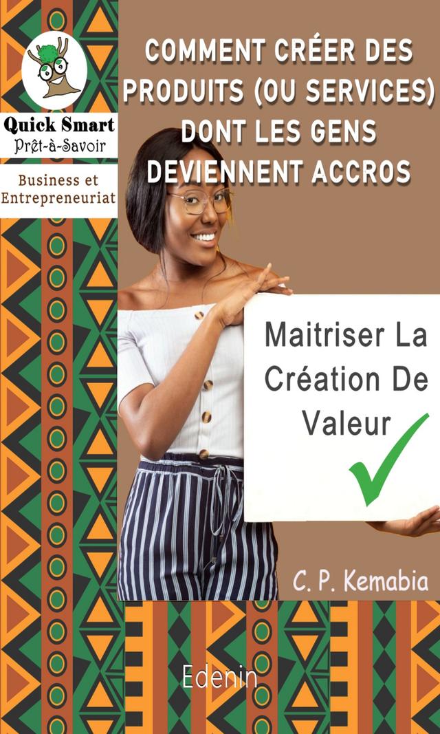 Couverture de Comment Créer des Produits (ou Services) Dont Les Gens Deviennent Accros: Maitriser La Création De Valeur