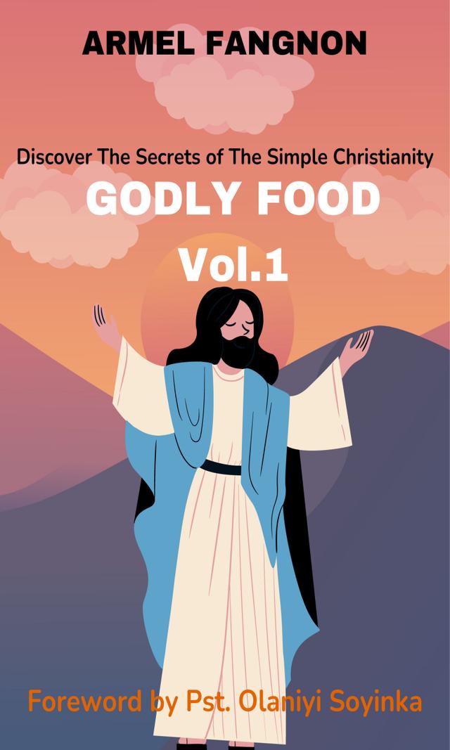 Couverture de GODLY FOOD VOL. 1 : Discover The Secrets of The Simple Christianity