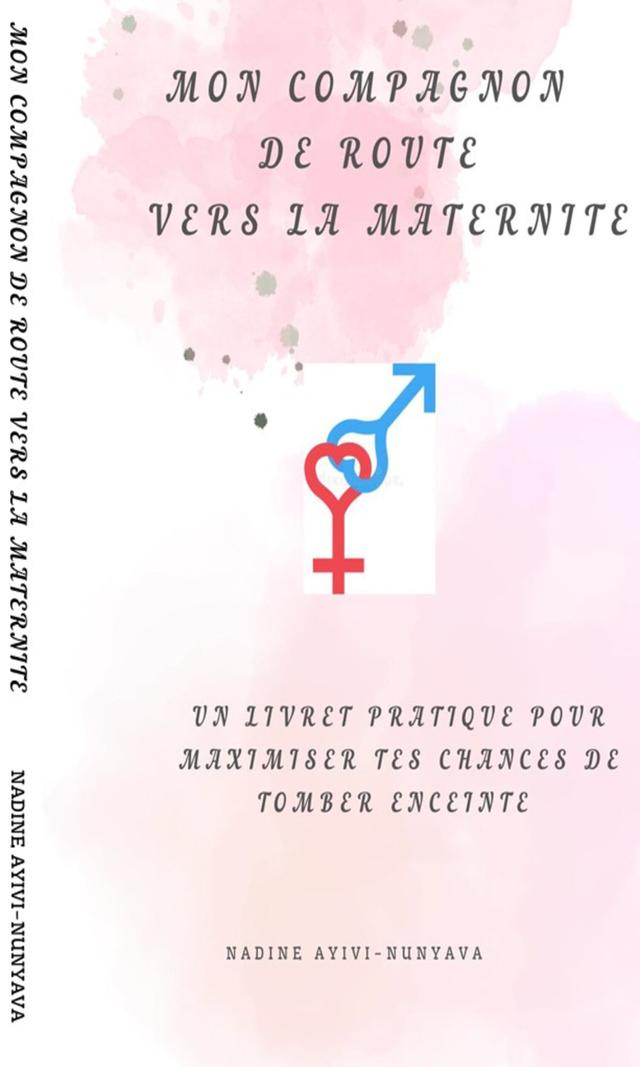 Couverture de Mon compagnon de route vers la maternité - Un livret pratique pour maximiser tes chances de tomber enceinte