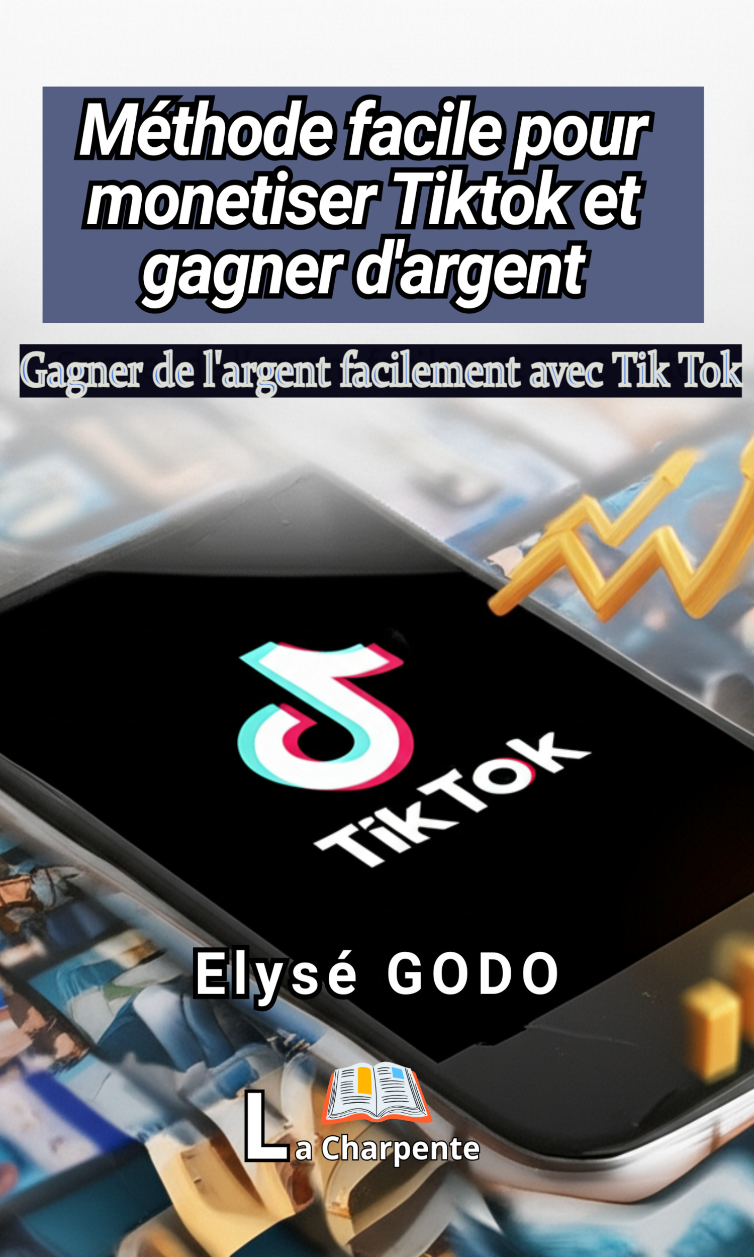 Couverture de Méthode facile pour monétiser Tiktok et gagner d'argent