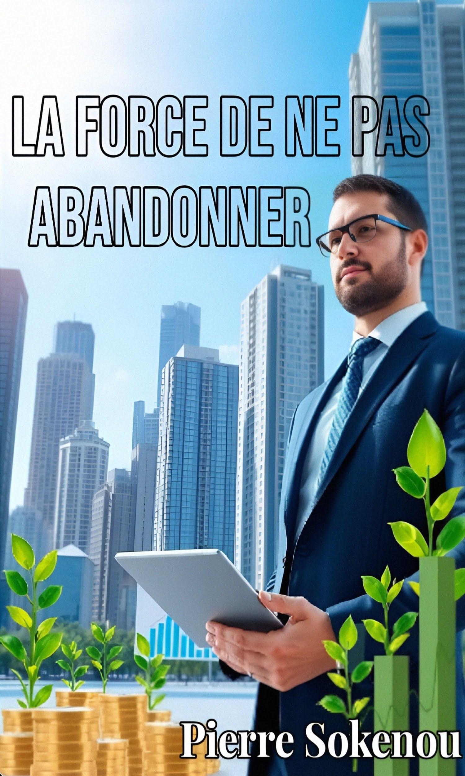 Couverture de La force de ne pas abandonner