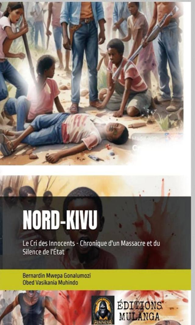 Couverture de Nord-Kivu : Le Cri des Innocents - Chronique d’un Massacre et du Silence de l’État.