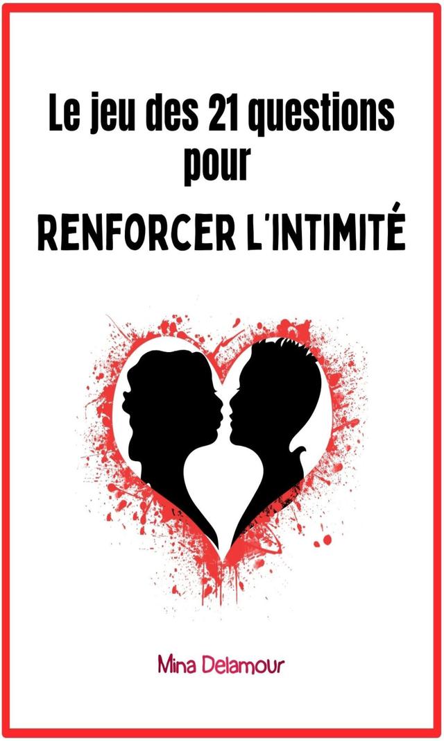 Couverture de Le jeu des 21 questions pour renforcer l’intimité