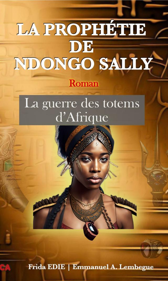 Couverture de La prophétie de Ndongo Sally : La Guerre Des Totems d’Afrique