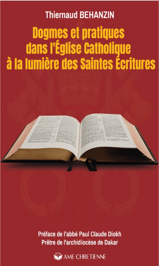 Couverture de Dogmes et pratiques dans l’Église Catholique à la lumière des Saintes Écritures
