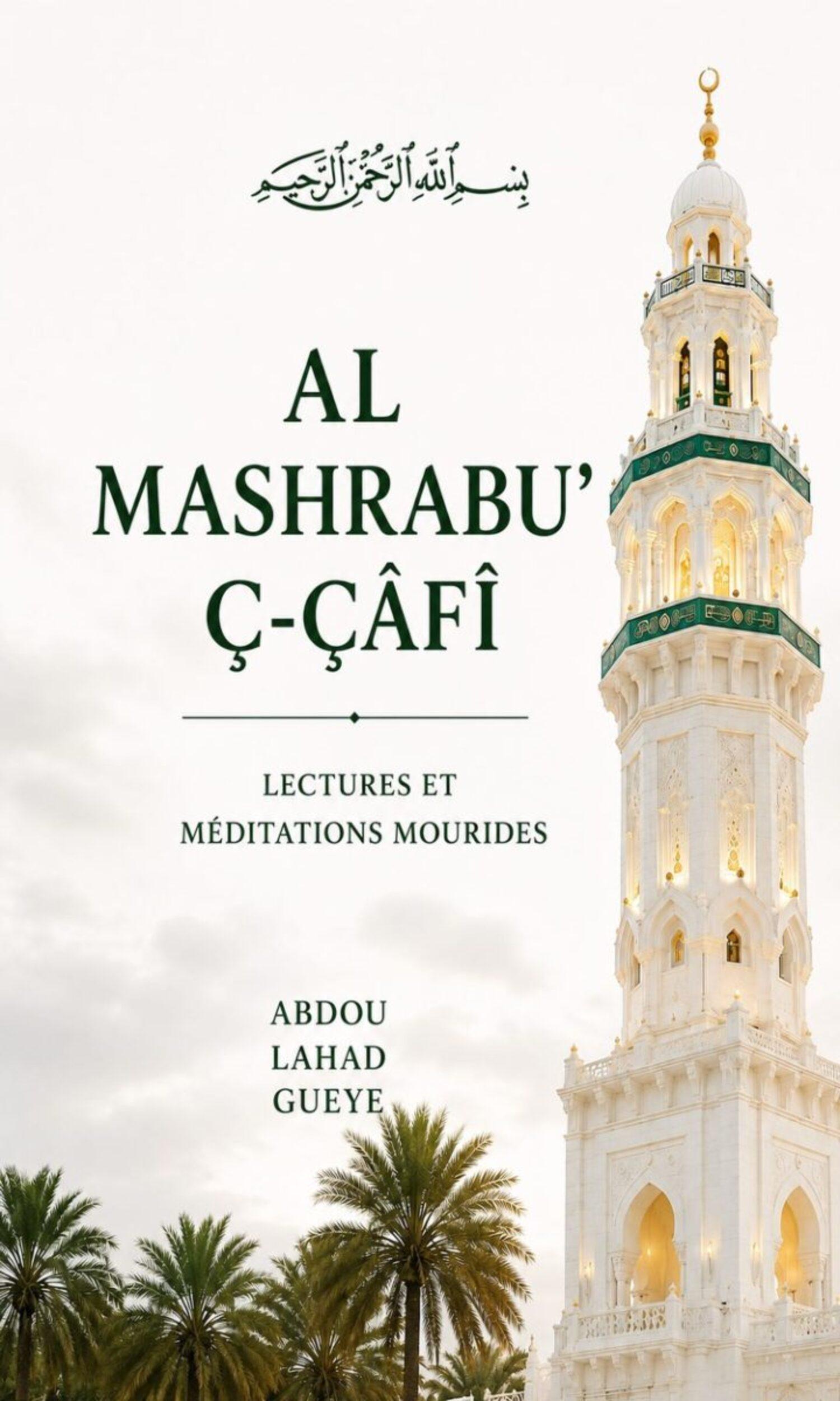 Couverture de Al Mashrabu'ç-çâfî : lectures et méditations mourides