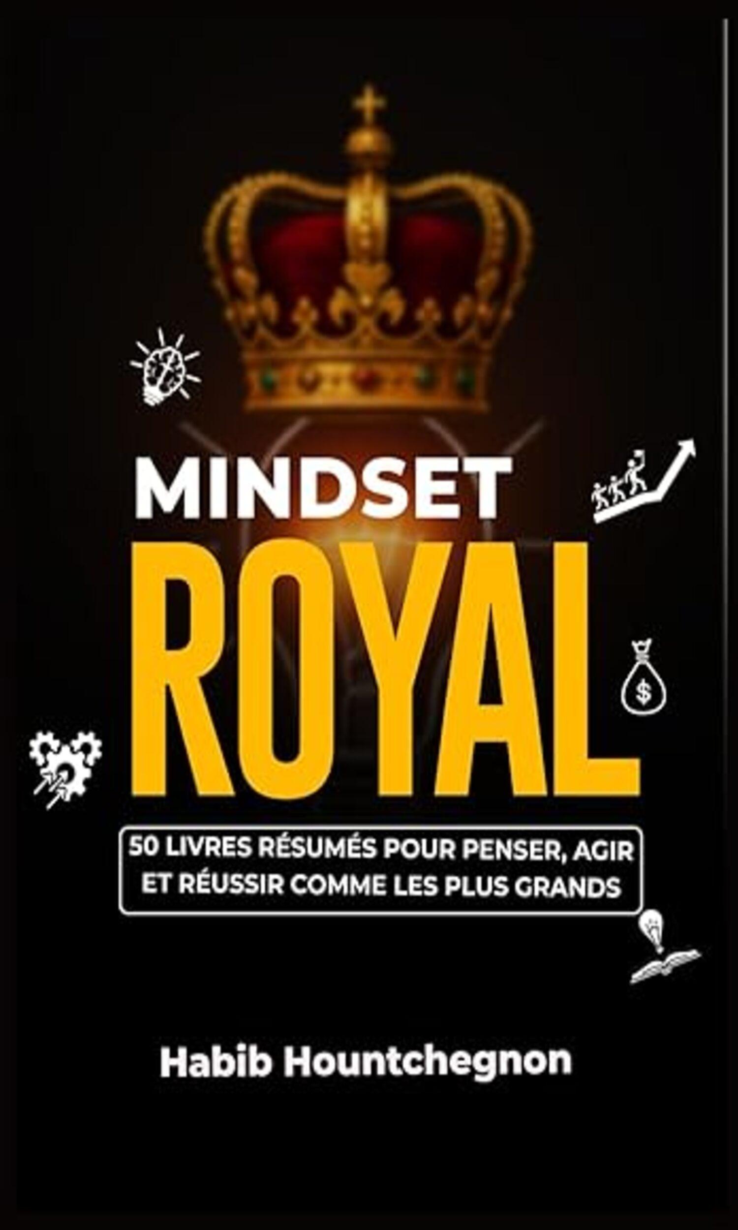 Couverture de MINDSET ROYAL : 50 livres résumés pour penser, agir et réussir comme les plus grands
