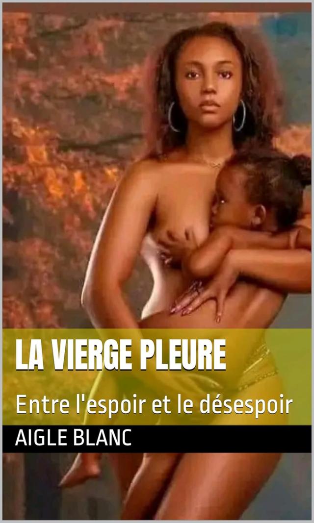 Couverture de La Vierge pleure. Entre l'espoir et le désespoir 