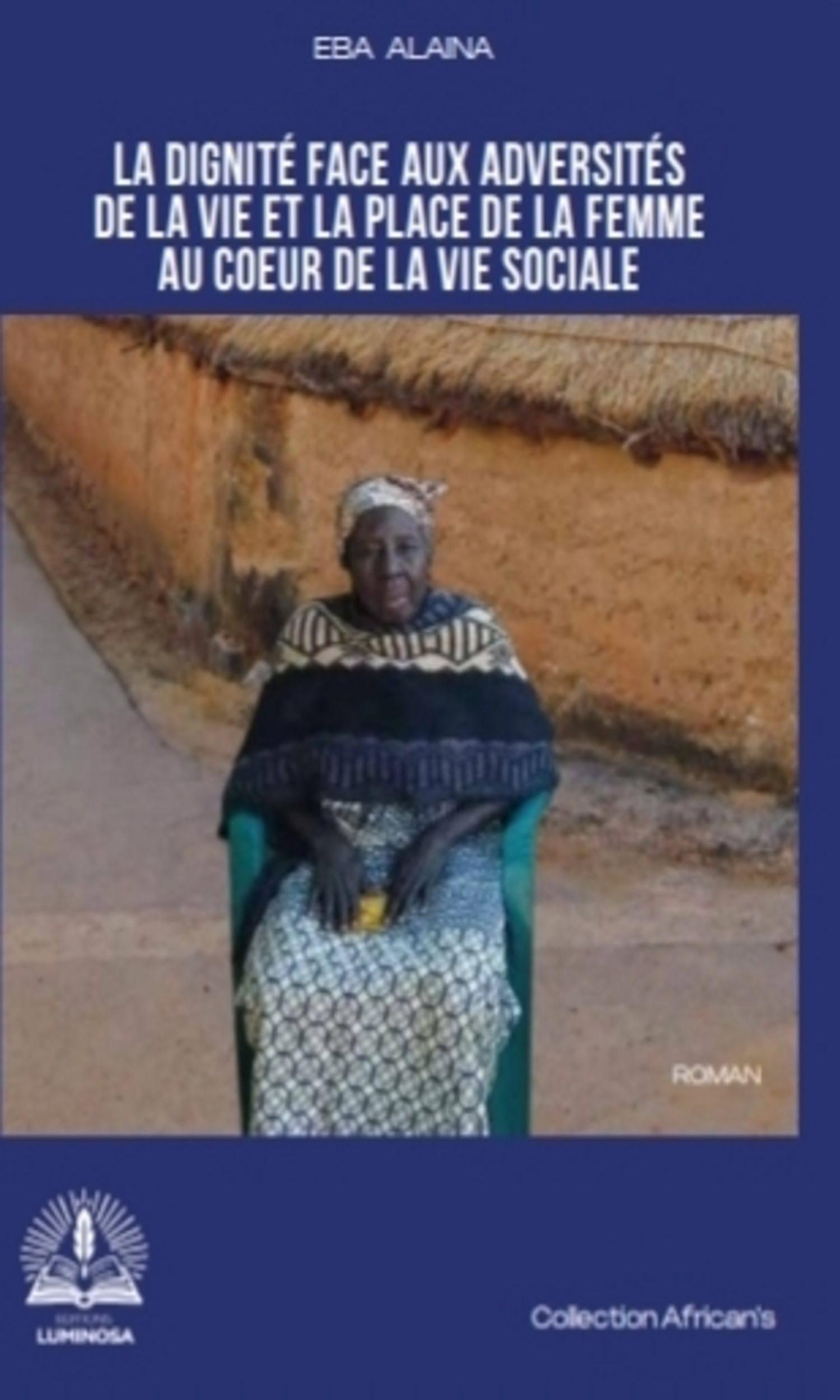 Couverture de La dignité face aux  adversités de la vie et la place de la femme au cœur de la vie sociale 