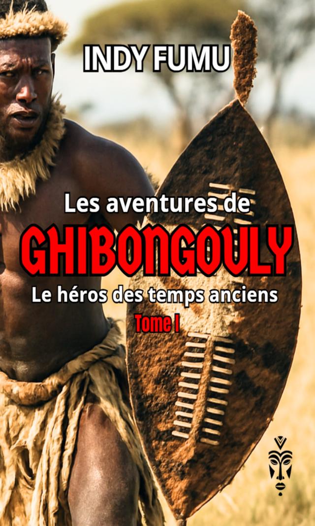 Couverture de Les aventures de ghibongouly, le héros des temps anciens Tome I