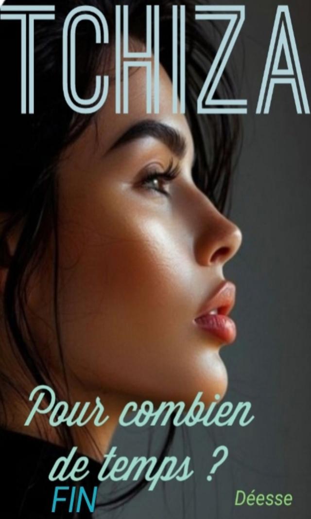 Couverture de Tchiza pour combien de temps? Fin