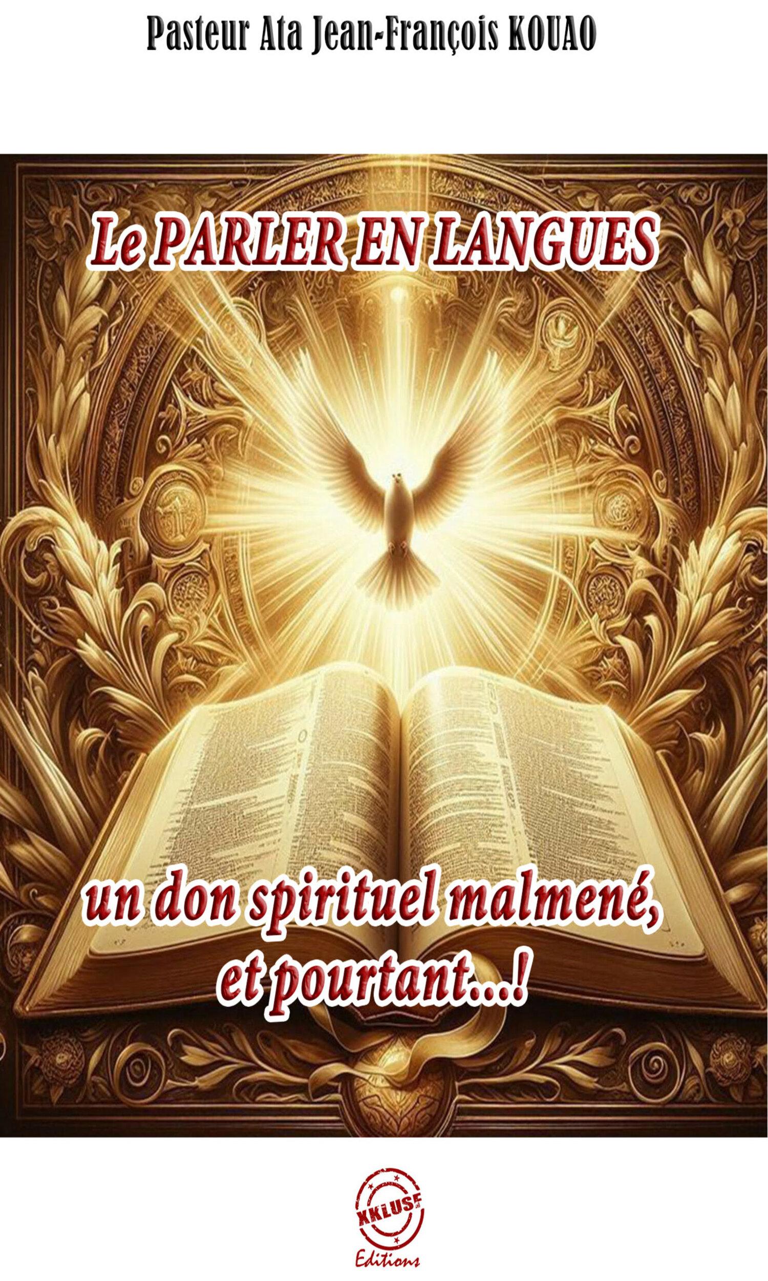 Couverture de Le parler en langues : Un don spirituel malmené et pourtant..!