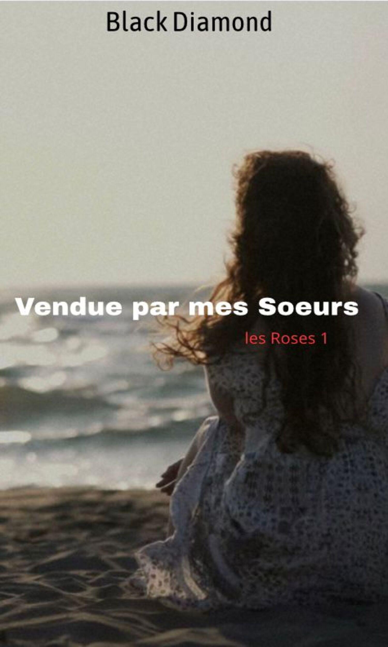 Couverture de Les Roses 1: vendue par mes Soeurs.