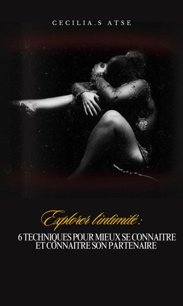 Couverture de Explorer l'intimité : 6 techniques pour mieux se connaitre et connaitre son partenaire