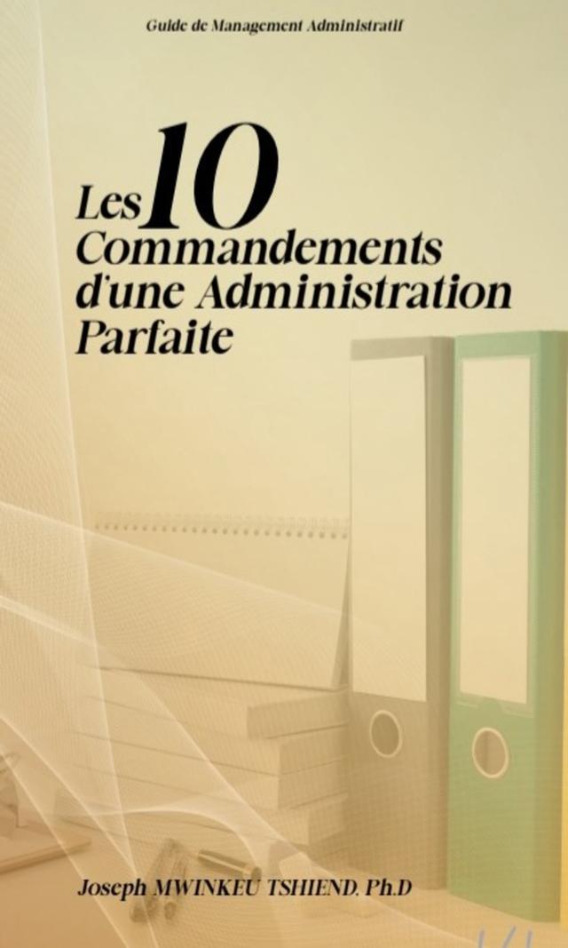 Couverture de Les 10 commandements d'une administration parfaite