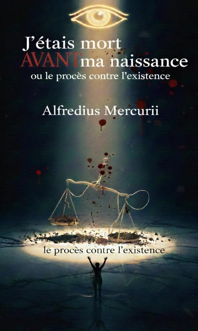 Couverture de J'étais mort avant ma naissance ou le procès contre l'existence 