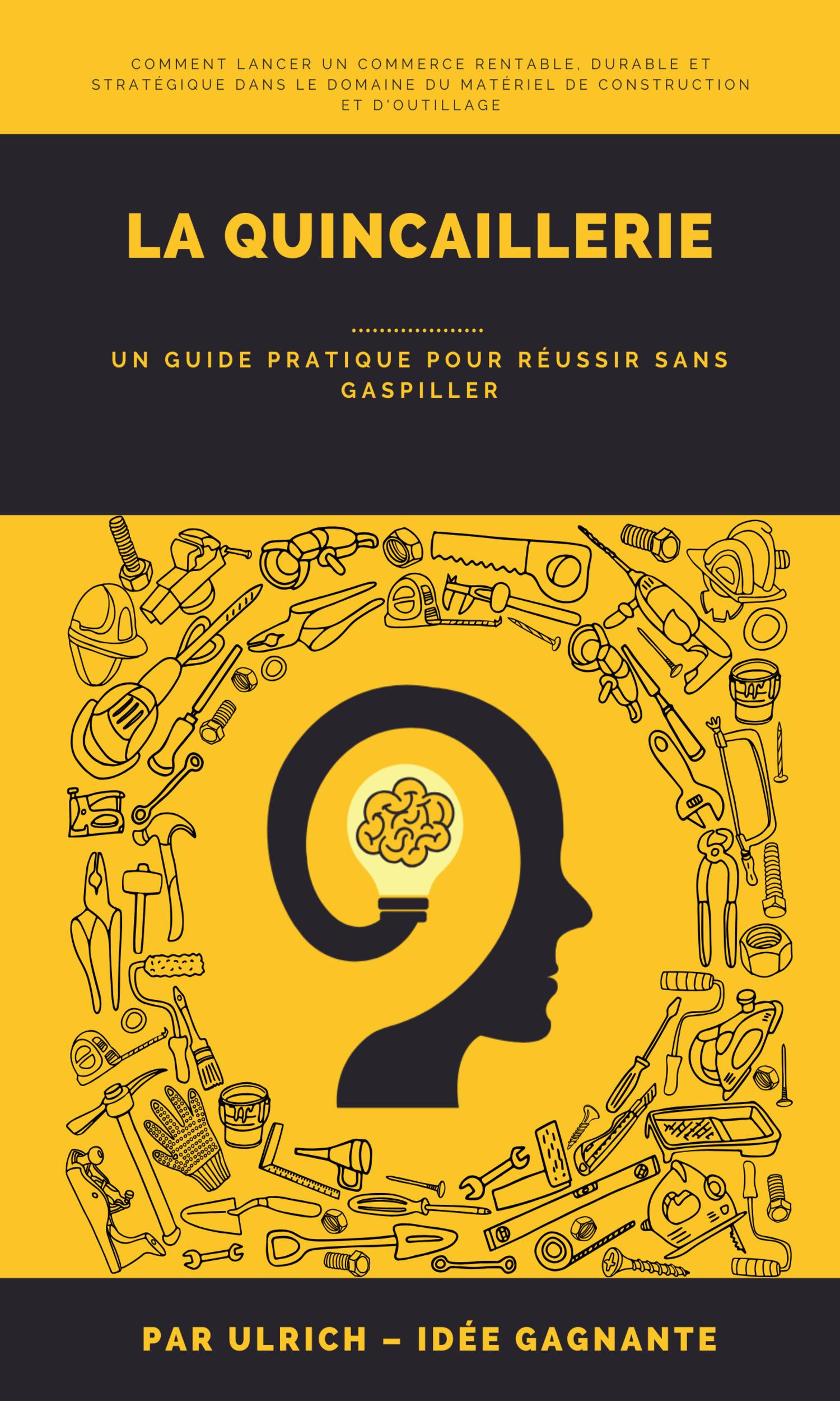 Couverture de La Quincaillerie – Guide Complet Pour Lancer Un Commerce Rentable