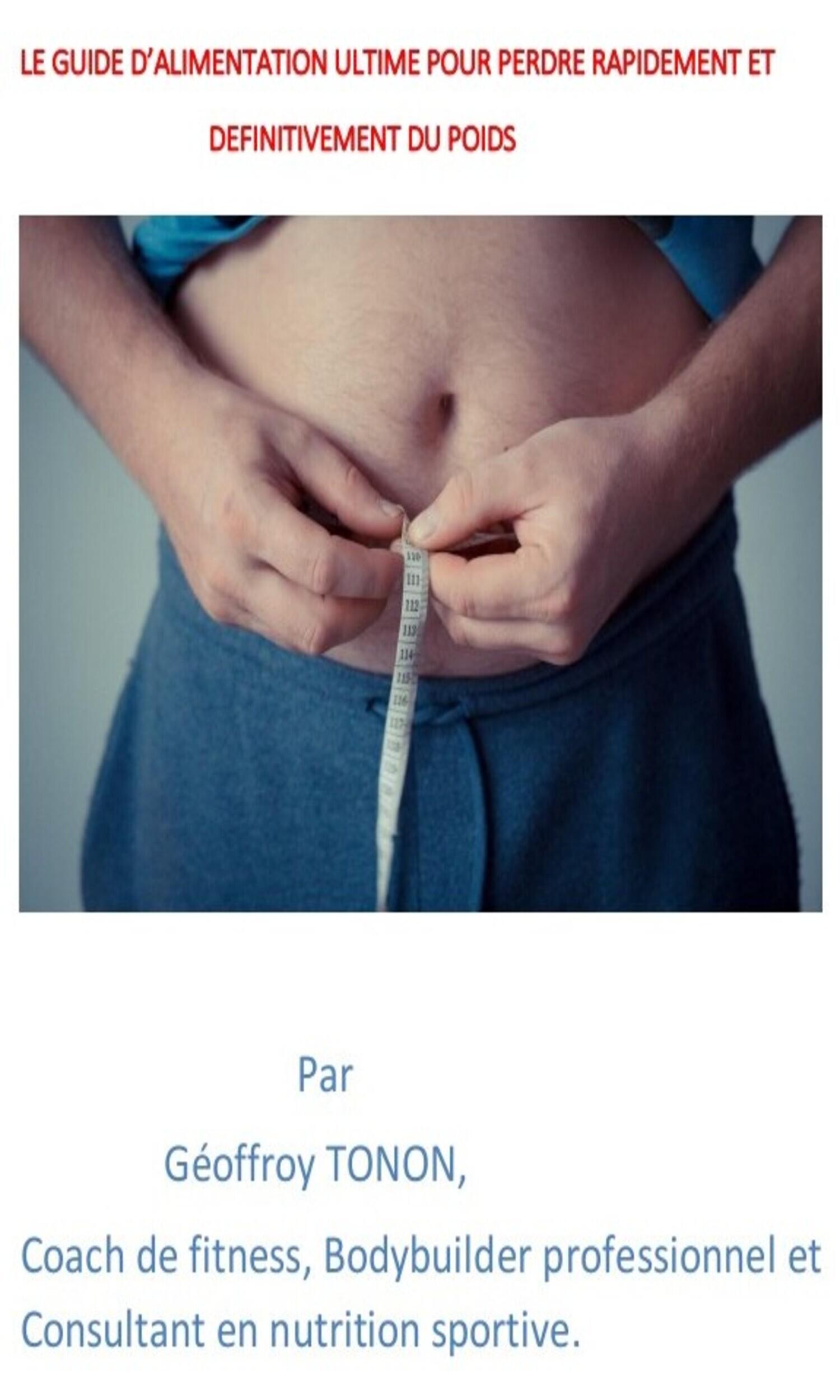 Couverture de Le guide d’alimentation ultime pour perdre du poids sans vous priver.