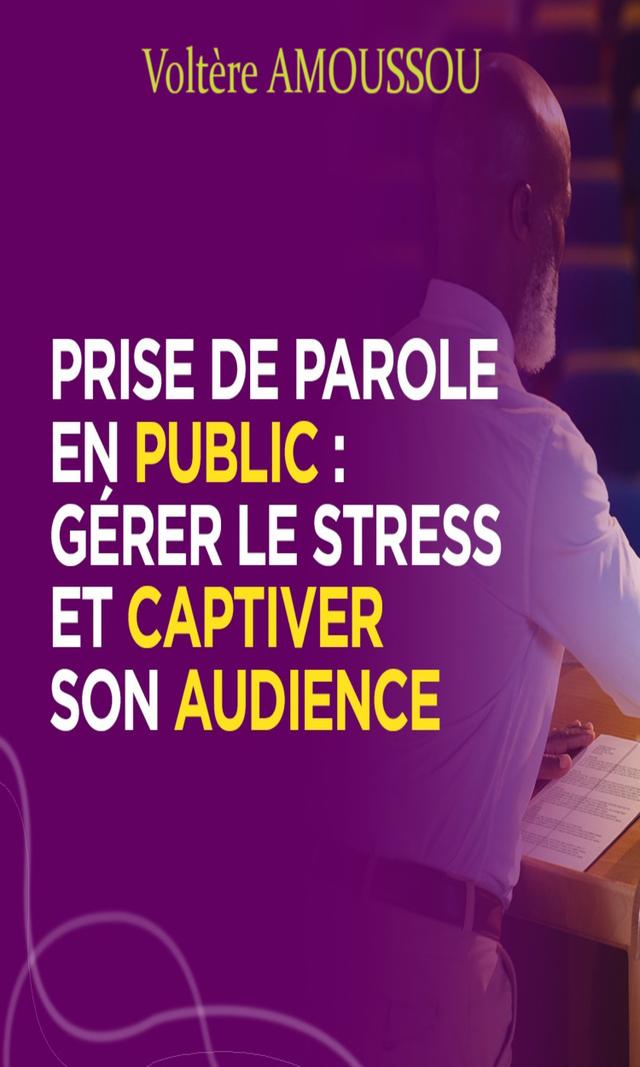 Couverture de Prise de parole : Gérer le stress et captiver son audience