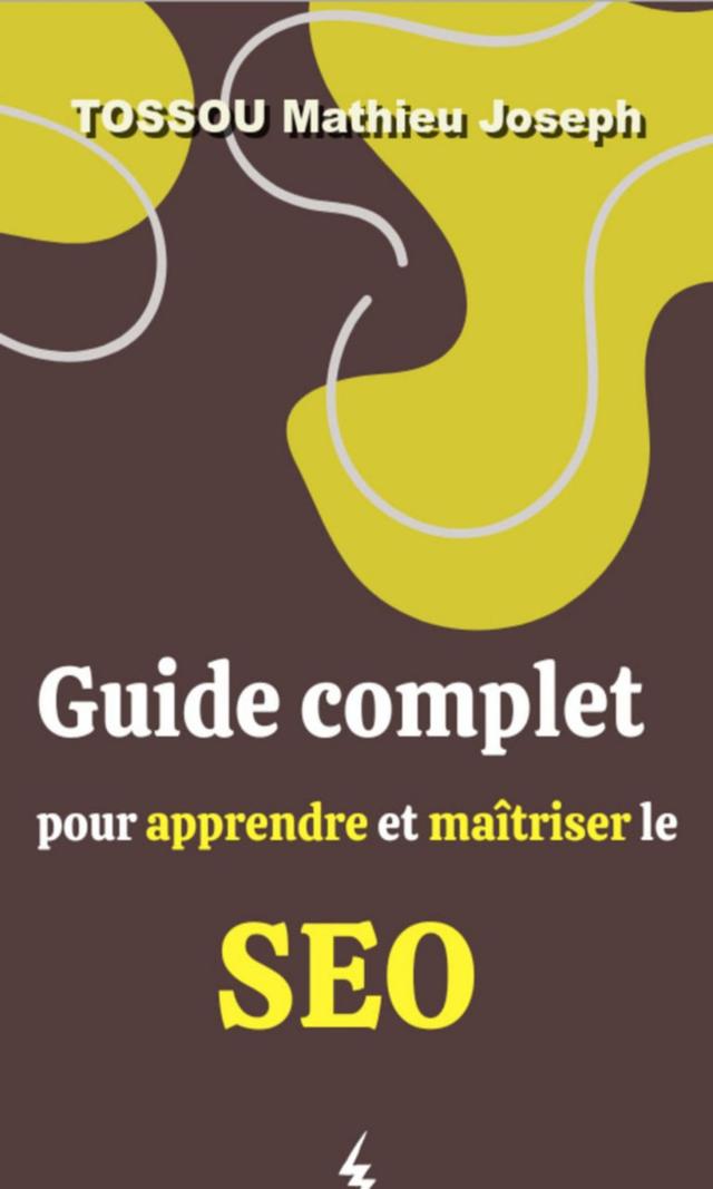 Couverture de Guide complet pour apprendre et maîtriser le SEO