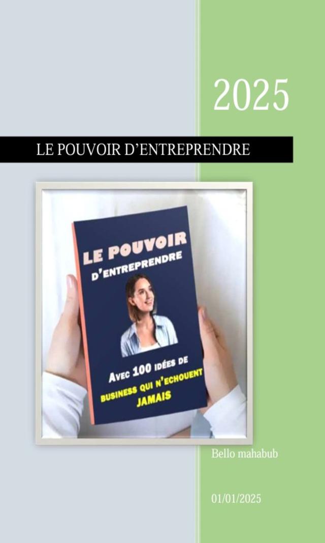 Couverture de Le pouvoir d'entreprendre et 100 idées de business qui n'échouent jamais 