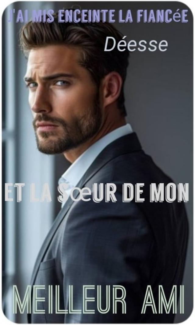 Couverture de J'ai mis enceinte la fiancée et la sœur de mon meilleur ami !